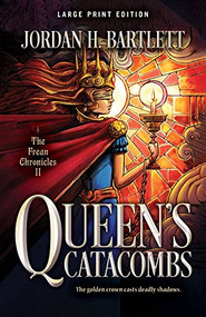 Queen's Catacombs (Large Print Edition) by Jordan H. Bartlett, 9780744307986