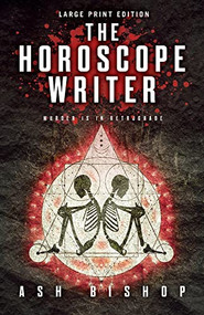 The Horoscope Writer (Large Print Edition) by Ash Bishop, 9780744309317