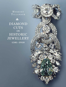 Diamond Cuts in Historic Jewellery 1381-1910 by Herbert Tillander, Jack Ogden, 9781917458399