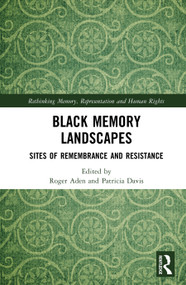 Black Memory Landscapes (Sites of Remembrance and Resistance) by Roger Aden, Patricia Davis, 9781041089407