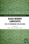 Black Memory Landscapes (Sites of Remembrance and Resistance) by Roger Aden, Patricia Davis, 9781041089407
