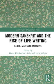 Modern Sanskrit and the Rise of Life Writing (Genre, Self, and Narrative) by David Pierdominici Leão, Lidia Sudyka, 9781041424932