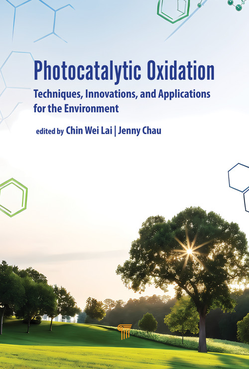 Photocatalytic Oxidation (Techniques, Innovations, and Applications for the Environment) by Lai Chin Wei, Jenny Chau Hui Foong, 9789815352474