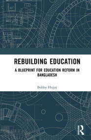 Rebuilding Education (A Blueprint for Education Reform in Bangladesh) by Bobby Hajjaj, 9781041394136