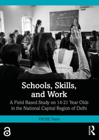 Schools, Skills, and Work (A Field Based Study on 14-21 Year Olds in the National Capital Region of Delhi) by PROSE Team, 9781041303060