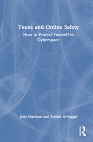 Teens and Online Safety (How to Protect Yourself in Cyberspace) by Julie Maclean, Yeslam Al-Saggaf, 9781041158929