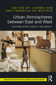 Urban Atmospheres between East and West (Exploring Affect, Identity, and Mobility) by Jiawen Han, Federico De Matteis, 9781041286998
