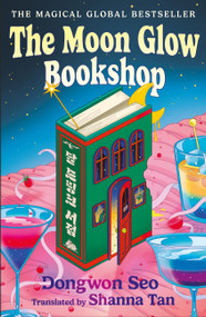 The Moon Glow Bookshop (the heartwarming and magical cosy fantasy Korean sensation) by Dongwon Seo, 9781035425471