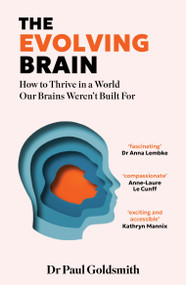 The Evolving Brain (An Ancient Tool in a Modern World) by Dr. Paul Goldsmith, 9781035426485