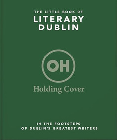 The Little Book of Literary Dublin by OH, 9781035445066