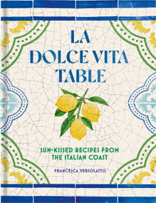 La Dolce Vita Table (Sun-Kissed Recipes from the Italian Coast) by Francesca Versolatto, 9781035445363