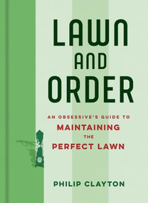 Lawn and Order (An obsessive's guide to the perfect lawn) by Philip Clayton, 9781035447459