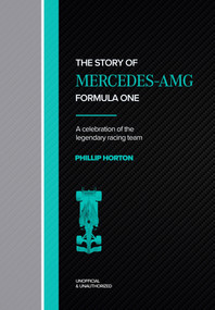 The Story of Mercedes-AMG: Formula One (A Celebration of the Legendary Racing Team) by Welbeck, 9781035448548