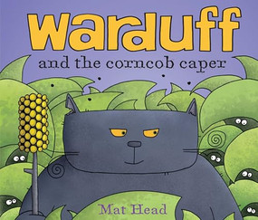 Warduff and the Corncob Caper by Mat Head, Mat Head, 9780761380955