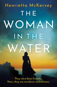 The Woman in the Water (The twisty, atmospheric thriller that dares to answer one of literature's unsolved mysteries) by Henrietta McKervey, 9781399750066