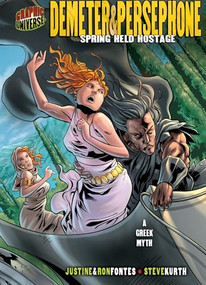 Demeter & Persephone (Spring Held Hostage [A Greek Myth]) by Justine Fontes, Ron Fontes, Steve Kurth, 9780822559665