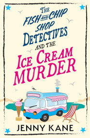 The Fish and Chip Shop Detectives Book 4 (An utterly addictive and charming cozy crime murder mystery series) by Jenny Kane, 9781399767767