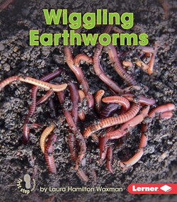 Wiggling Earthworms by Laura Hamilton Waxman, 9781512412246