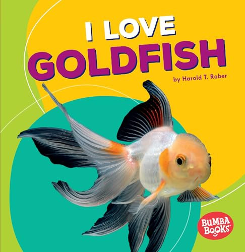 I Love Goldfish by Harold T. Rober, 9781512415216
