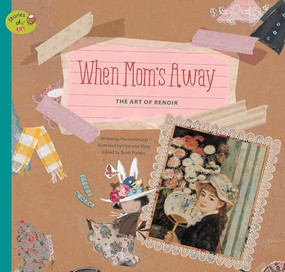 When Mom's Away (The Art of Renoir) by Haneul Ddang, Hye-won Yang, 9781925248869