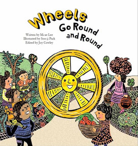 Wheels Go Round and Round (Simple Machines-Wheels) by Mi-ae Lee, Soo-ji Park, 9781925248685