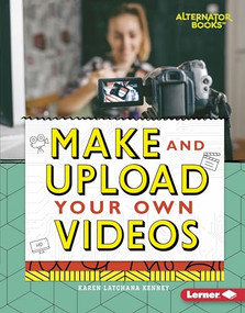 Make and Upload Your Own Videos by Karen Latchana Kenney, 9781512483406