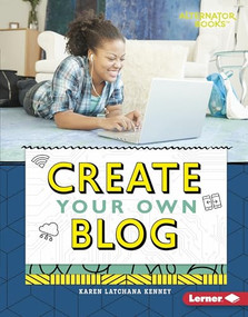 Create Your Own Blog by Karen Latchana Kenney, 9781512483437