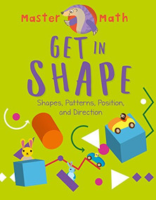 Get in Shape (Shapes, Patterns, Position, and Direction) by Anjana Chatterjee, 9781682973226
