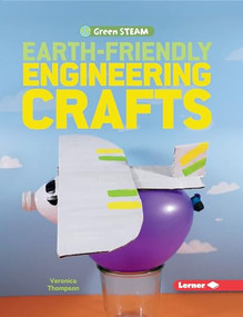 Earth-Friendly Engineering Crafts by Veronica Thompson, Veronica Thompson, 9781541524187