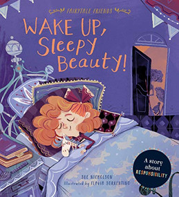 Wake Up, Sleepy Beauty! (A Story about Responsibility) by Sue Nicholson, Flavia Sorrentino, 9781786035745