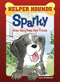 Sparky Helps Mary Make Friends by Caryn Rivadeneira, Priscilla Alpaugh, 9781634407748