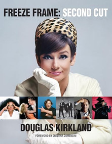Freeze Frame : Second Cut by Douglas Kirkland, 9781943876433