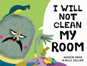 I Will Not Clean My Room by Naseem Hrab, Kelly Collier, 9781525316166