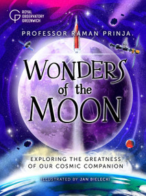 Wonders of the Moon (Exploring the greatness of our cosmic companion) by Professor Raman Prinja, 9781526333452