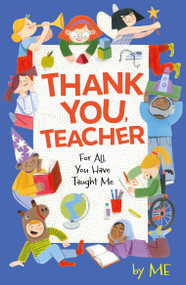 Thank You, Teacher (For All You Have Taught Me) by Wren & Rook, 9781526367525