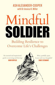 Mindful Soldier (Building resilience to overcome life's challenges) by Ash Alexander-Cooper, 9781529450682