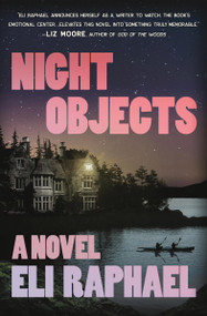 Night Objects (A Novel) by Eli Raphael, 9781538775899