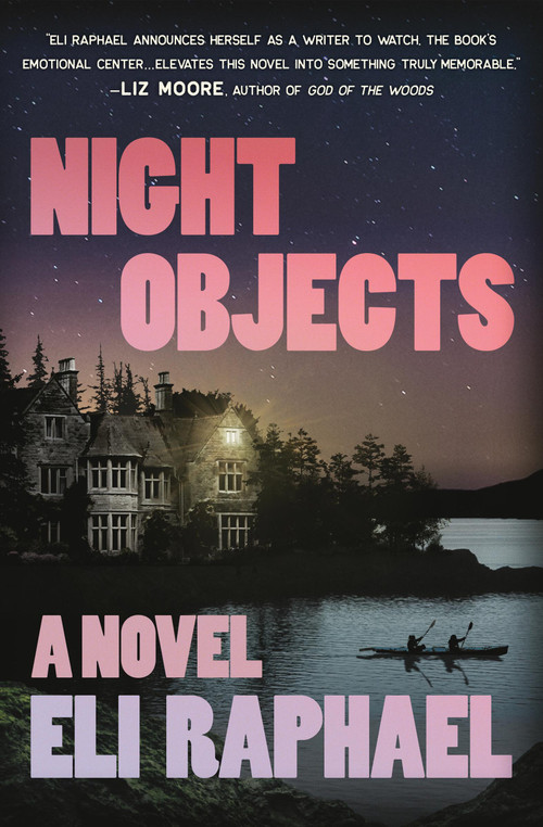 Night Objects (A Novel) by Eli Raphael, 9781538775899