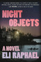 Night Objects (A Novel) by Eli Raphael, 9781538775899