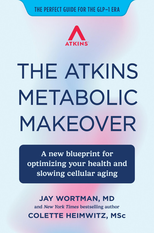 The Atkins Metabolic Makeover (A New Blueprint for Optimizing Your Health and Slowing Cellular Aging) by Jay Wortman, Colette Heimowitz, 9781538779590