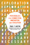 Exploration Necessary (Psychedelics for Connection, Innovation, and Evolution) by Paul F. Austin, 9781538780220