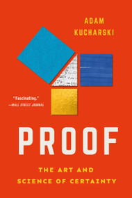 Proof (The Art and Science of Certainty) by Adam Kucharski, 9781541606722