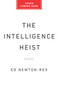 The Intelligence Heist (The Inside Story of the Theft That Built AI) by Ed Newton-Rex, 9781541706767