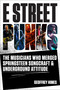 E Street Punks (The Musicians Who Merged Springsteen Songcraft and Underground Attitude) by Geoffrey Himes, 9781577157724
