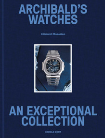 Archibald's watches (An Exceptional Collection) by Clément Mazarian, 9782702212103