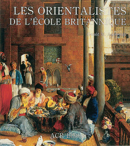 Les Orientalists De L'ecole Britannique (French Edition) by Gerald M. Ackerman, 9782867700491