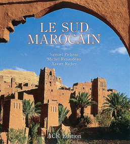 Le Sud Marocain (French Edition) by Samuel Pickens, Michel Renaudeau, Xavier Richer, 9782867700569