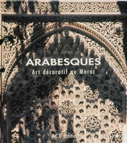 Arabesques (Art décoratif au Maroc) (French Edition) by Jean-Marc Castera, 9782867700965