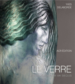 Le Verre (Art & Design. Encyclopédie du Verre en France) (French Edition) by Yves Delaborde, 9782867701900