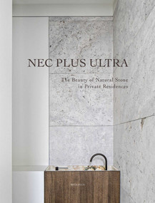 Nec Plus Ultra (The Beauty of Natural Stone in Private Residences) by Wim Pauwels, 9782875501202